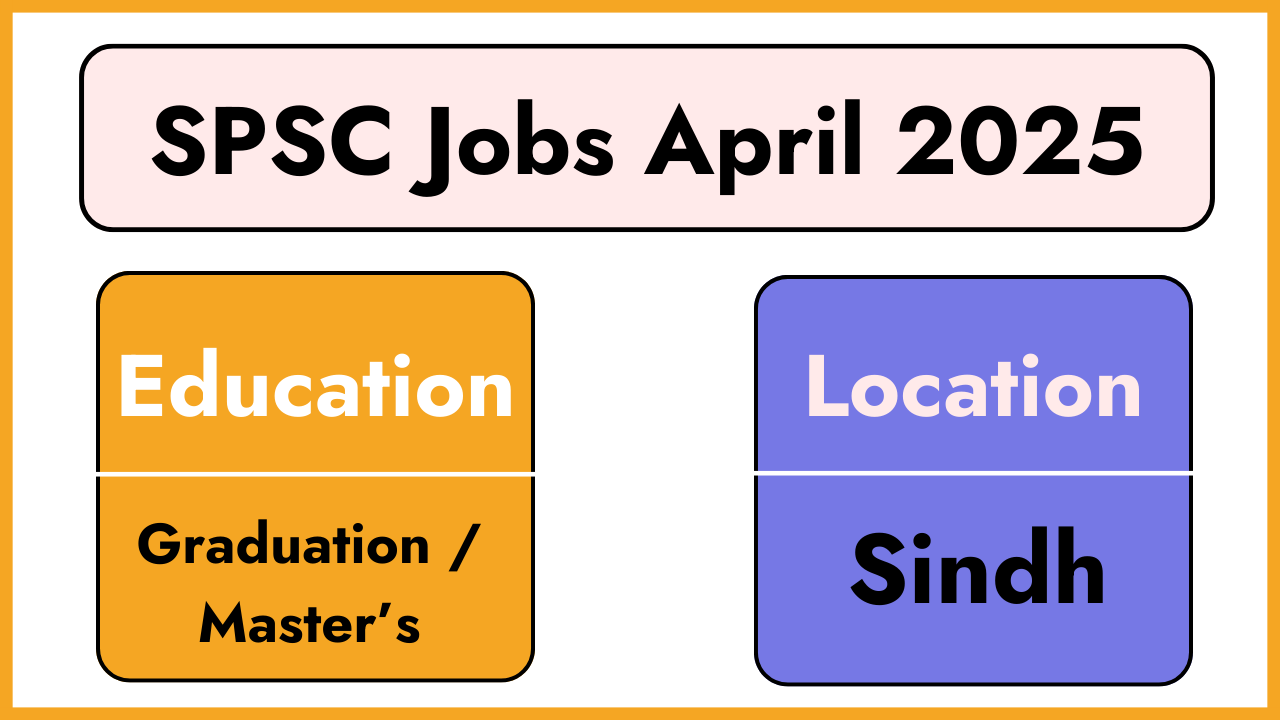 SPSC Jobs April 2025 Latest Advertisement - spsc.gos.pk